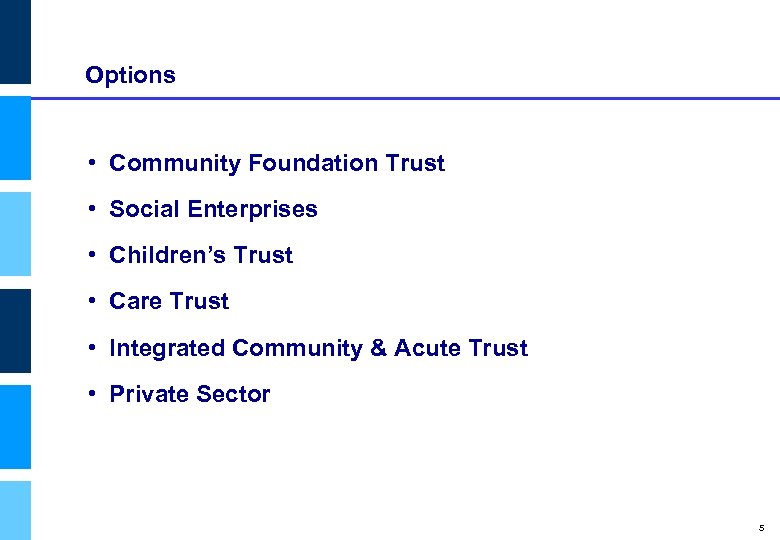 Options • Community Foundation Trust • Social Enterprises Department of Health • Children’s Trust
