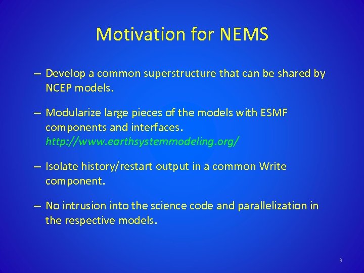 Motivation for NEMS – Develop a common superstructure that can be shared by NCEP