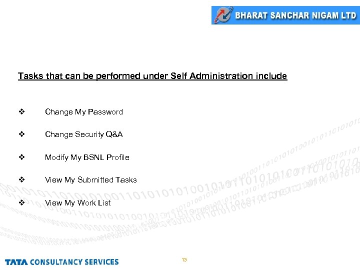 Self Administration Tasks that can be performed under Self Administration include Change My Password