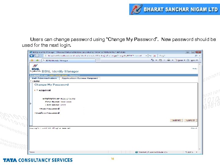 Change Password Users can change password using “Change My Password”. New password should be