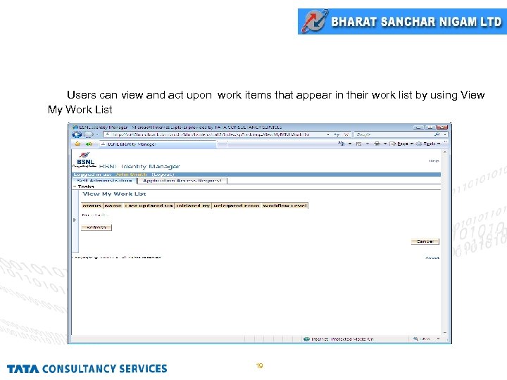 View My Work List Users can view and act upon work items that appear