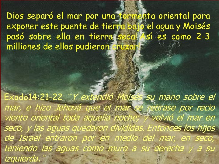 Dios separó el mar por una tormenta oriental para exponer este puente de tierra