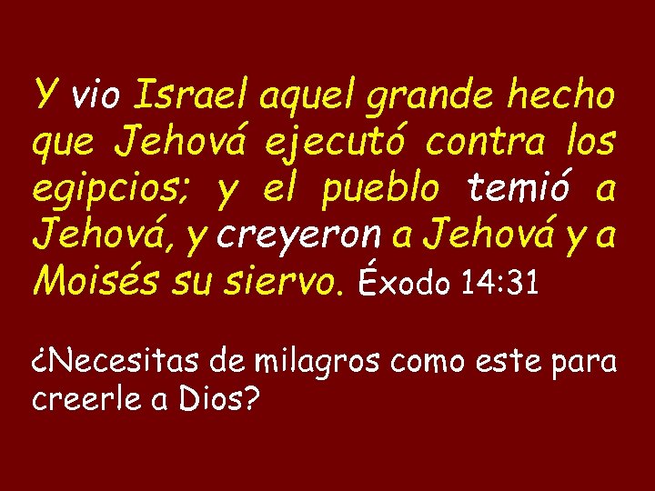Y vio Israel aquel grande hecho que Jehová ejecutó contra los egipcios; y el