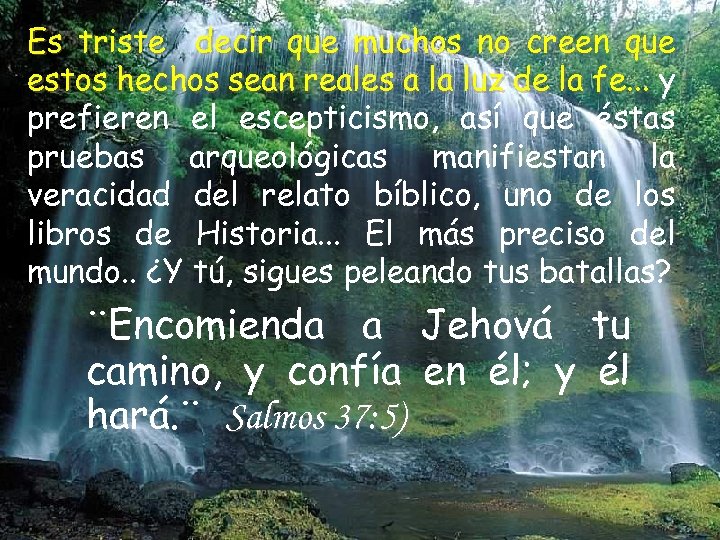 Es triste decir que muchos no creen que estos hechos sean reales a la