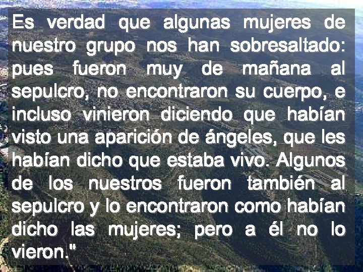 Es verdad que algunas mujeres de nuestro grupo nos han sobresaltado: pues fueron muy