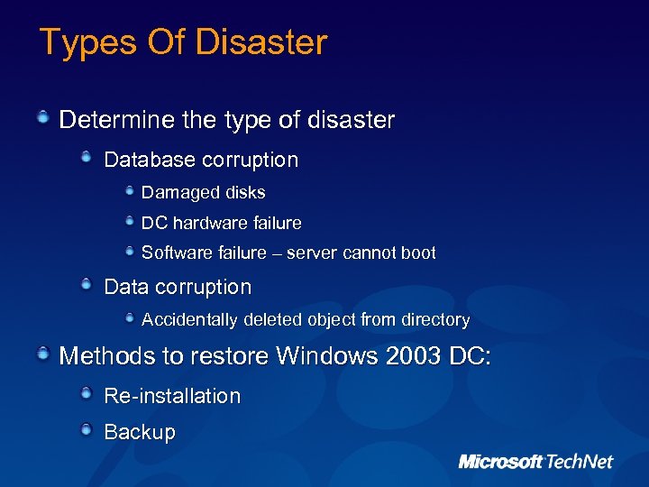 Types Of Disaster Determine the type of disaster Database corruption Damaged disks DC hardware