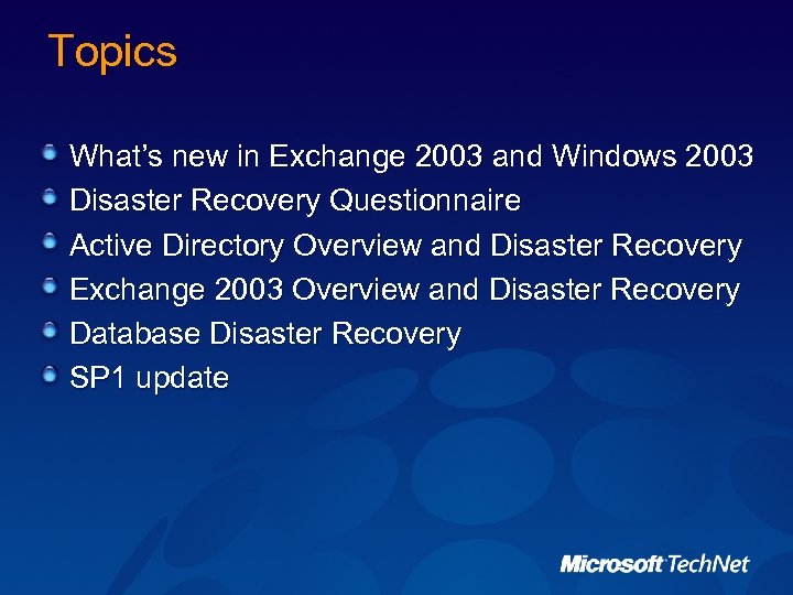 Topics What’s new in Exchange 2003 and Windows 2003 Disaster Recovery Questionnaire Active Directory