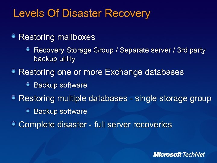 Levels Of Disaster Recovery Restoring mailboxes Recovery Storage Group / Separate server / 3