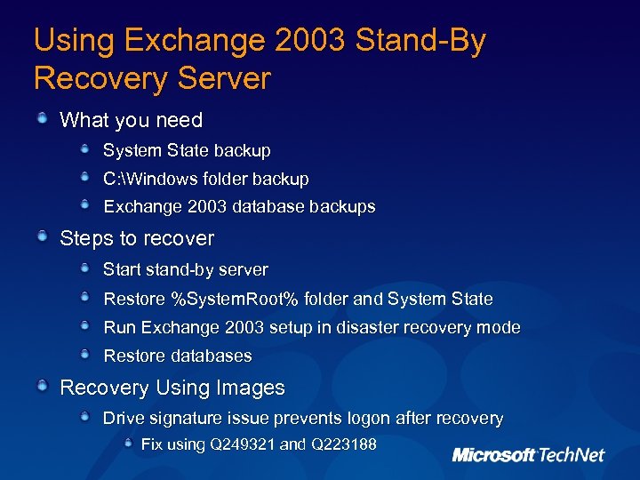 Using Exchange 2003 Stand-By Recovery Server What you need System State backup C: Windows