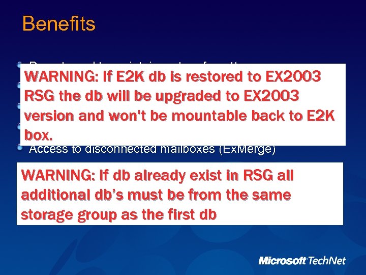 Benefits Do not need to maintain restore forest/server WARNING: If E 2 K db