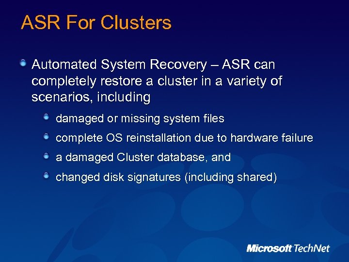 ASR For Clusters Automated System Recovery – ASR can completely restore a cluster in