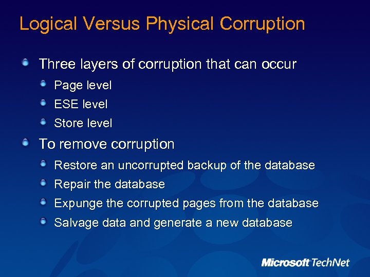 Logical Versus Physical Corruption Three layers of corruption that can occur Page level ESE