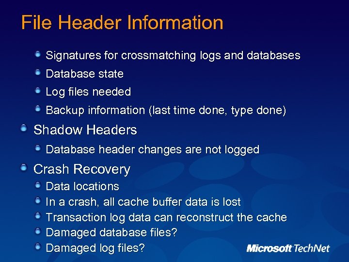 File Header Information Signatures for crossmatching logs and databases Database state Log files needed