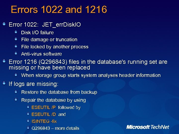 Errors 1022 and 1216 Error 1022: JET_err. Disk. IO Disk I/O failure File damage