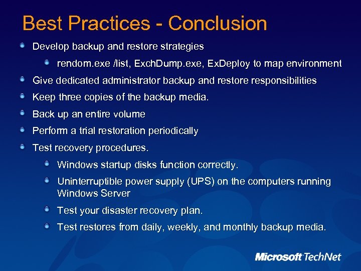 Best Practices - Conclusion Develop backup and restore strategies rendom. exe /list, Exch. Dump.