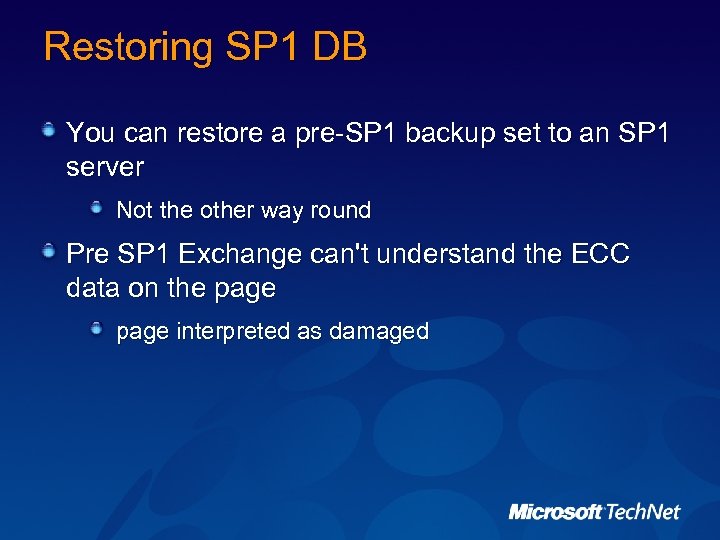 Restoring SP 1 DB You can restore a pre-SP 1 backup set to an