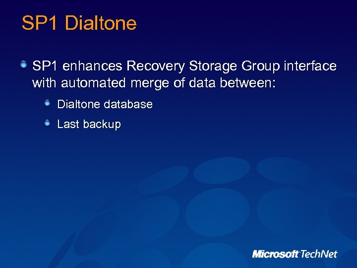 SP 1 Dialtone SP 1 enhances Recovery Storage Group interface with automated merge of