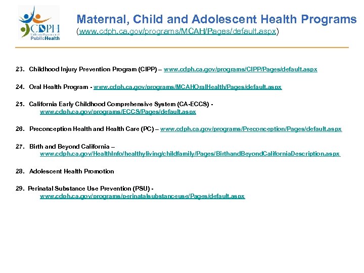 Maternal, Child and Adolescent Health Programs (www. cdph. ca. gov/programs/MCAH/Pages/default. aspx) 23. Childhood Injury