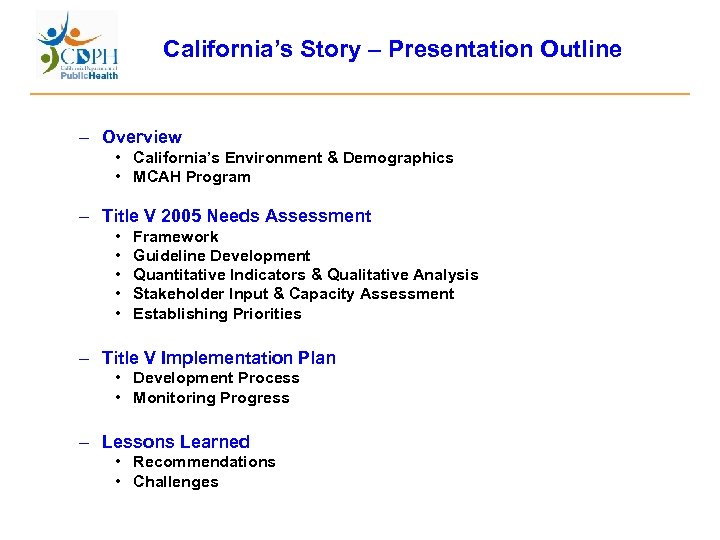 California’s Story – Presentation Outline – Overview • California’s Environment & Demographics • MCAH