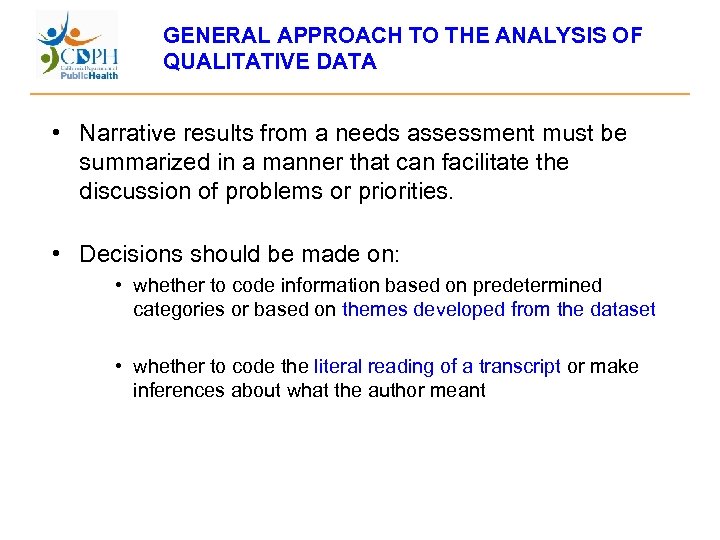 GENERAL APPROACH TO THE ANALYSIS OF QUALITATIVE DATA • Narrative results from a needs