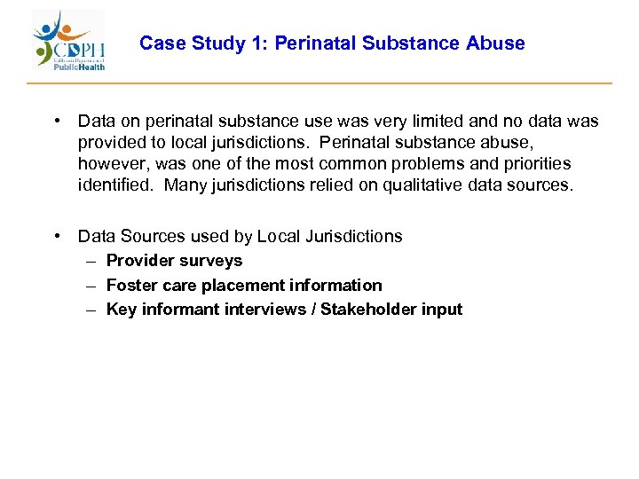 Case Study 1: Perinatal Substance Abuse • Data on perinatal substance use was very