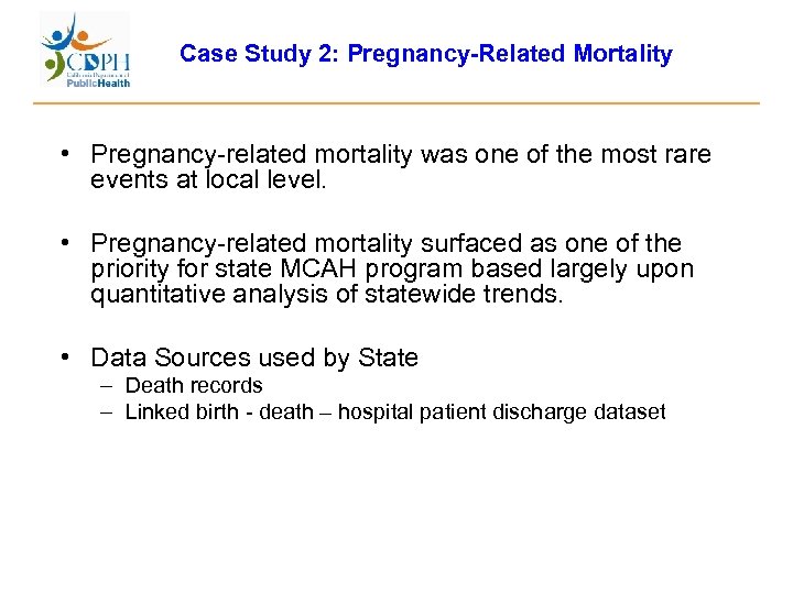 Case Study 2: Pregnancy-Related Mortality • Pregnancy-related mortality was one of the most rare