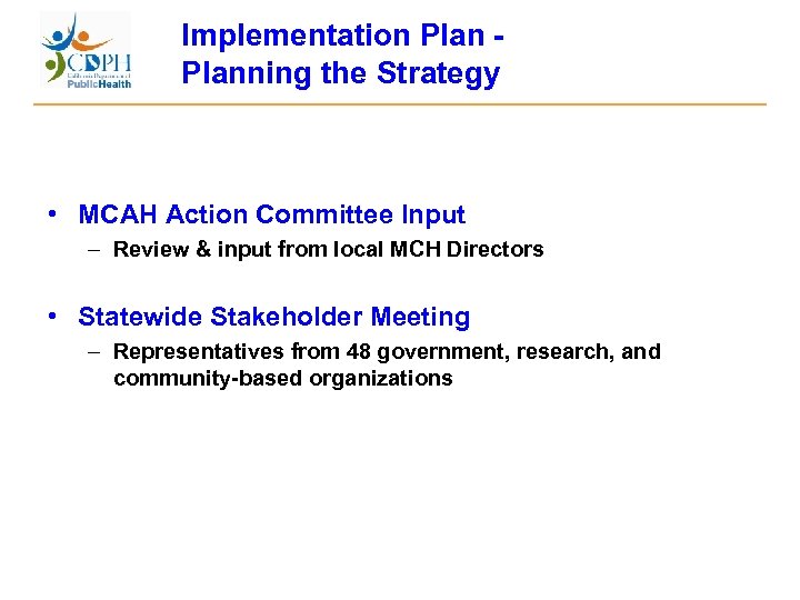 Implementation Plan - Planning the Strategy • MCAH Action Committee Input – Review &