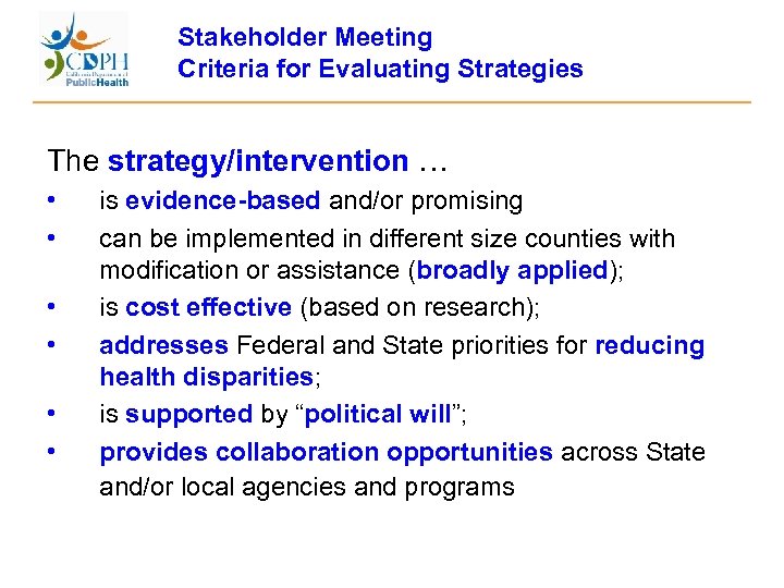 Stakeholder Meeting Criteria for Evaluating Strategies The strategy/intervention … • • • is evidence-based
