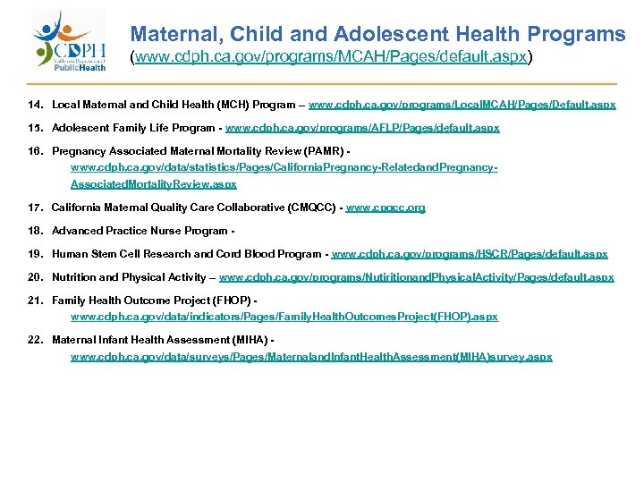 Maternal, Child and Adolescent Health Programs (www. cdph. ca. gov/programs/MCAH/Pages/default. aspx) 14. Local Maternal