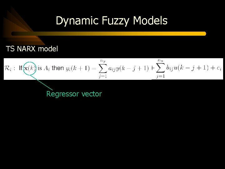 Dynamic Fuzzy Models TS NARX model Regressor vector 