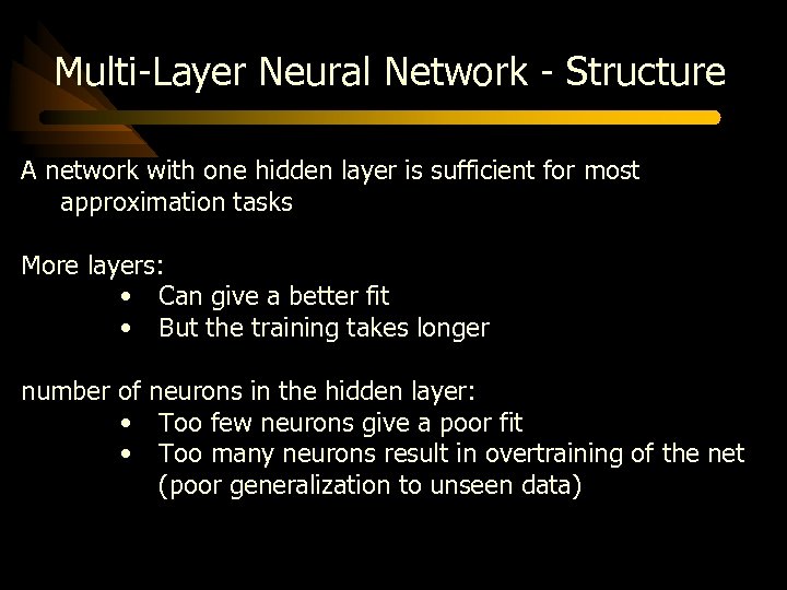Multi-Layer Neural Network - Structure A network with one hidden layer is sufficient for