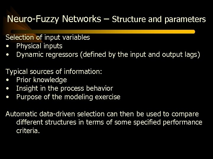 Neuro-Fuzzy Networks – Structure and parameters Selection of input variables • Physical inputs •