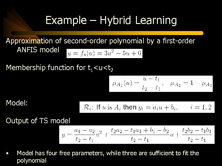 Example – Hybrid Learning Approximation of second-order polynomial by a first-order ANFIS model Membership