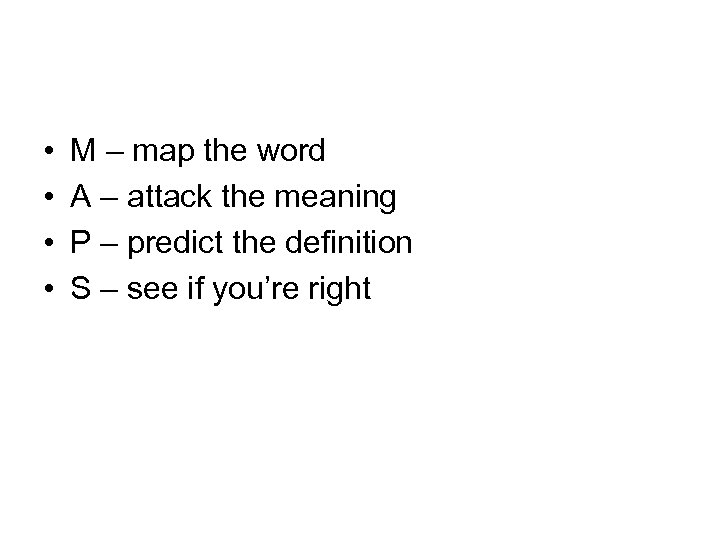  • • M – map the word A – attack the meaning P