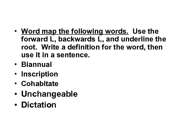  • Word map the following words. Use the forward L, backwards L, and