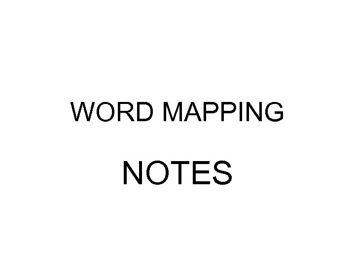 WORD MAPPING NOTES 