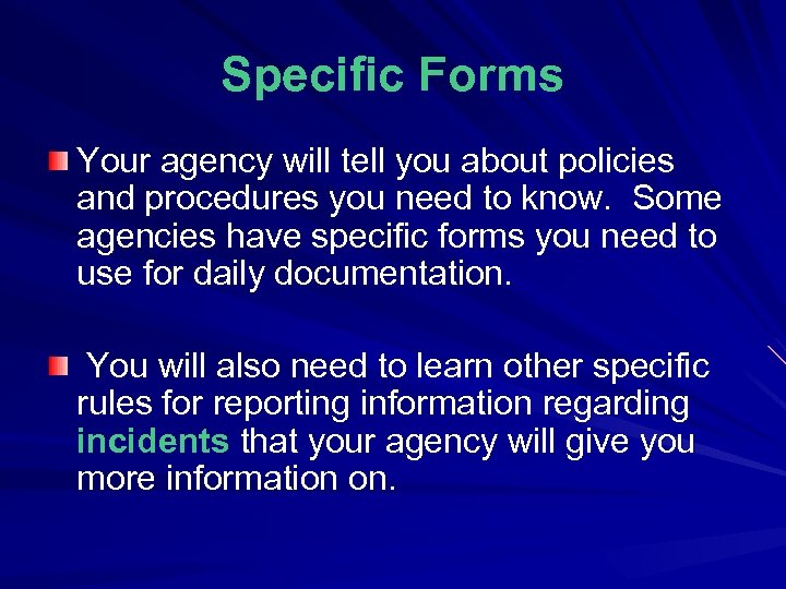 Specific Forms Your agency will tell you about policies and procedures you need to