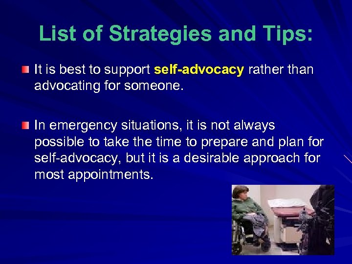 List of Strategies and Tips: It is best to support self-advocacy rather than advocating