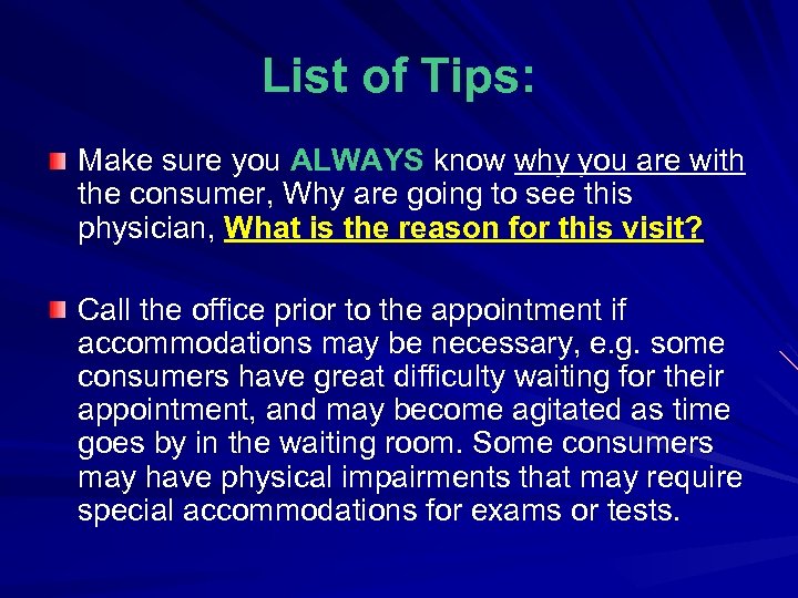 List of Tips: Make sure you ALWAYS know why you are with the consumer,