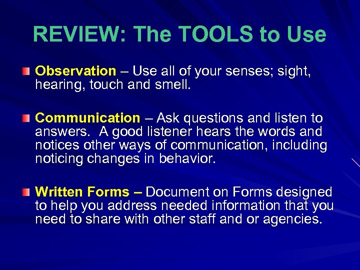 REVIEW: The TOOLS to Use Observation – Use all of your senses; sight, hearing,