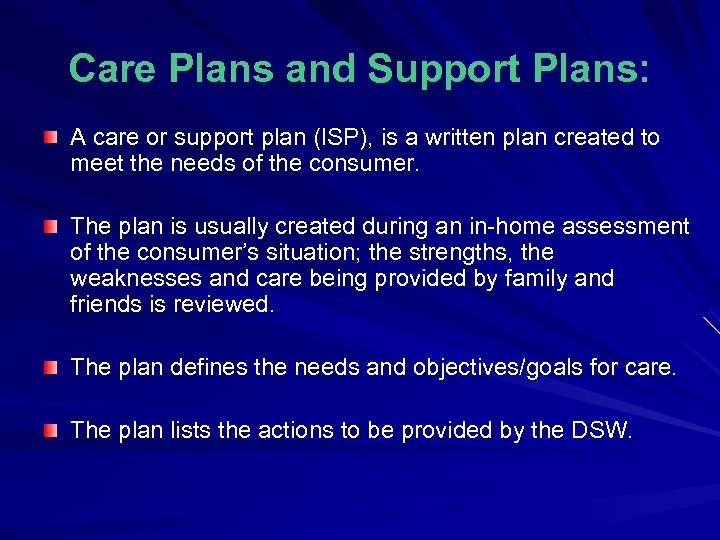 Care Plans and Support Plans: A care or support plan (ISP), is a written