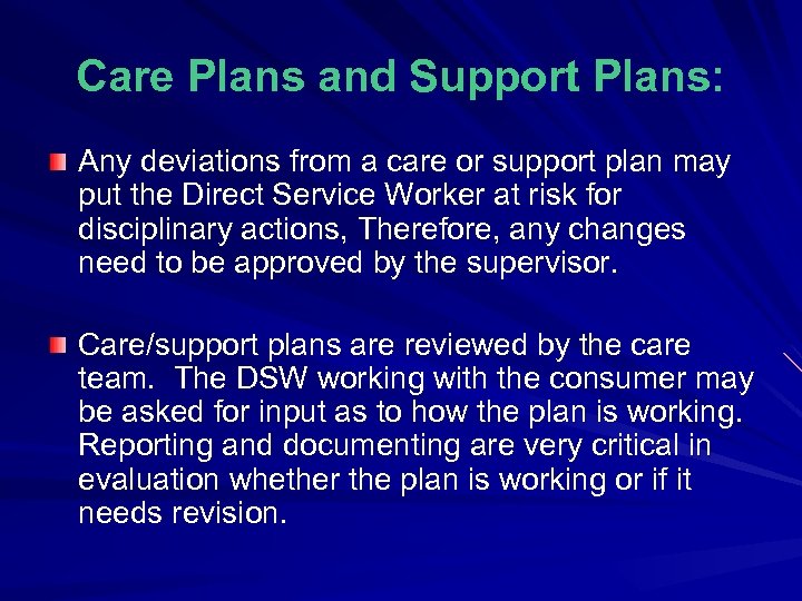 Care Plans and Support Plans: Any deviations from a care or support plan may