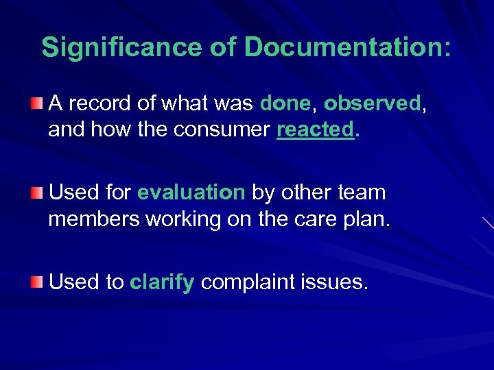 Significance of Documentation: A record of what was done, observed, and how the consumer
