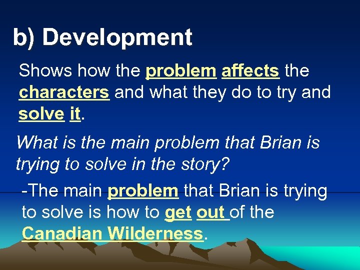 b) Development Shows how the problem affects the characters and what they do to