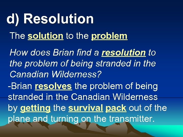 d) Resolution The solution to the problem How does Brian find a resolution to