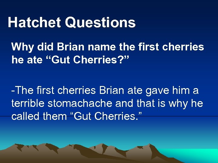 Hatchet Questions Why did Brian name the first cherries he ate “Gut Cherries? ”