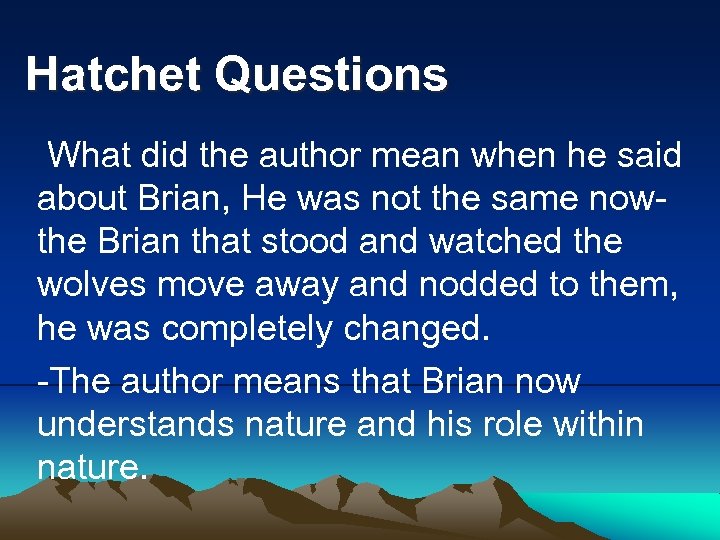 Hatchet Questions What did the author mean when he said about Brian, He was