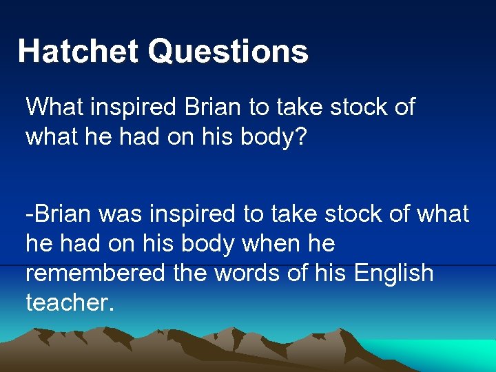 Hatchet Questions What inspired Brian to take stock of what he had on his