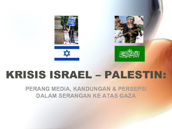 KRISIS ISRAEL – PALESTIN: PERANG MEDIA, KANDUNGAN & PERSEPSI DALAM SERANGAN KE ATAS GAZA