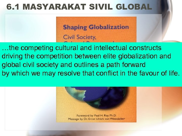 6. 1 MASYARAKAT SIVIL GLOBAL …the competing cultural and intellectual constructs driving the competition